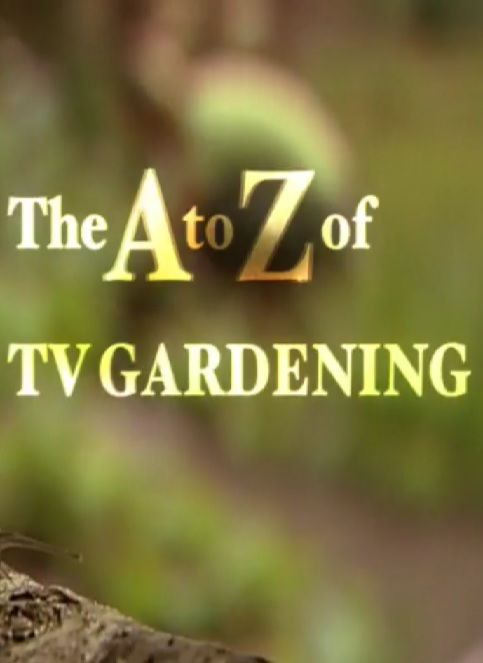 Show The A to Z of TV Gardening