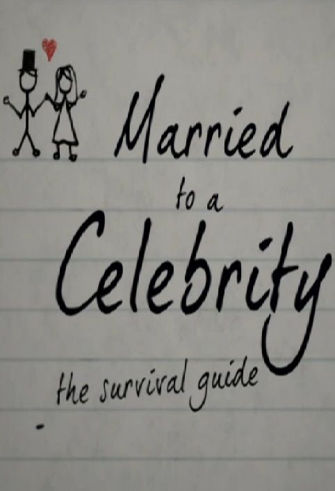 Сериал Married to a Celebrity: The Survival Guide