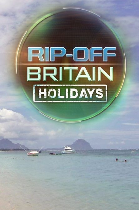 Сериал Rip Off Britain: Holidays