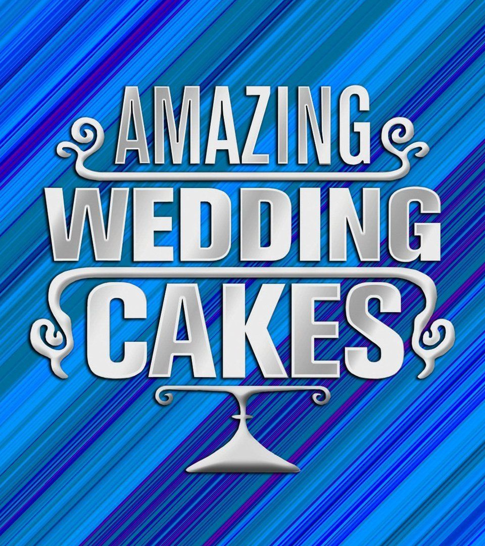 Сериал Amazing Wedding Cakes