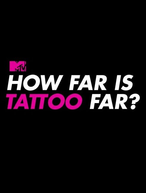 Сериал How Far Is Tattoo Far?