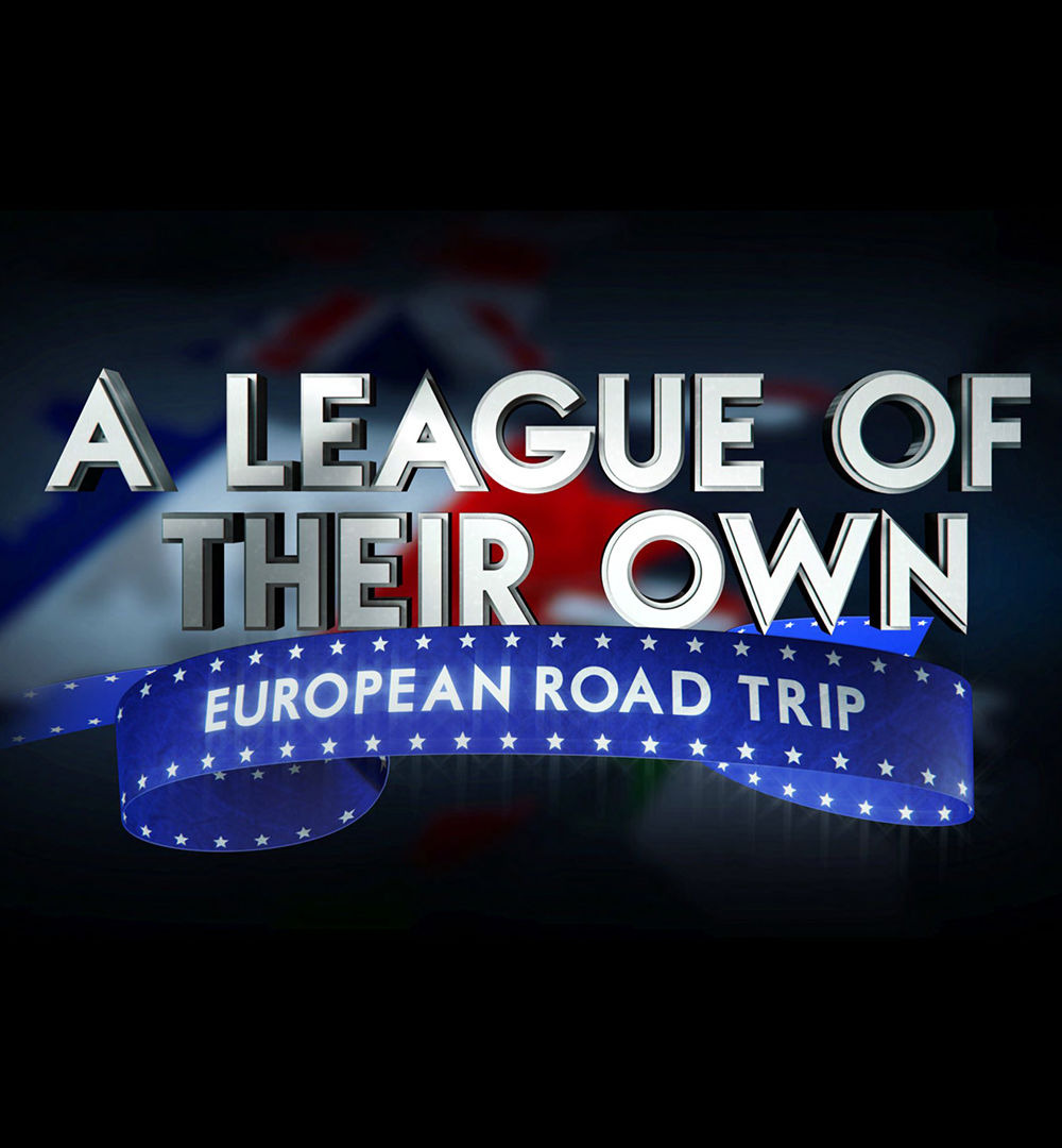 Сериал A League of Their Own: European Road Trip