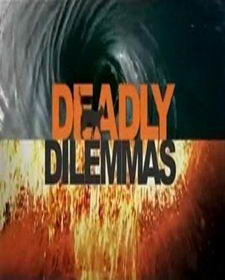 Сериал Deadly Dilemmas