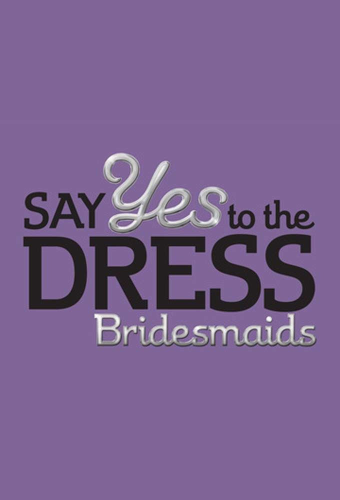 Show Say Yes to the Dress: Bridesmaids