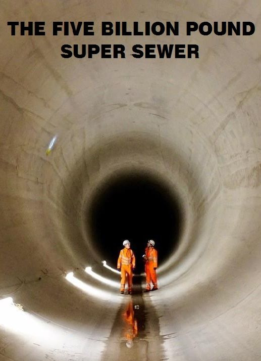 Show The Five Billion Pound Super Sewer