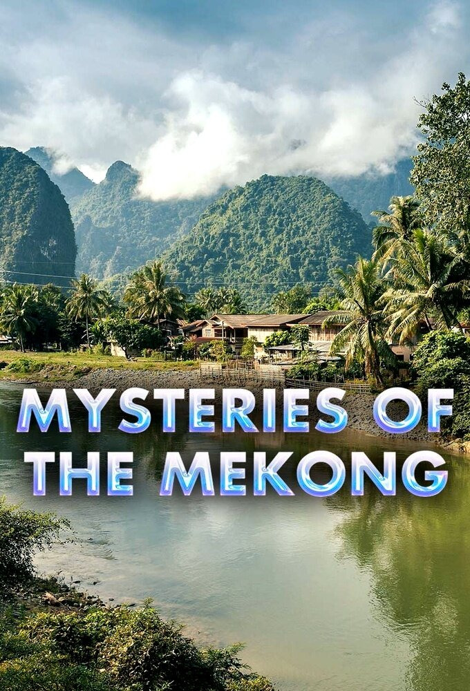Сериал Mysteries of the Mekong