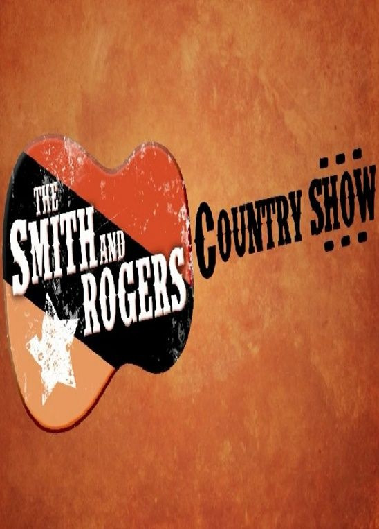 Show The Smith and Rogers Country Show