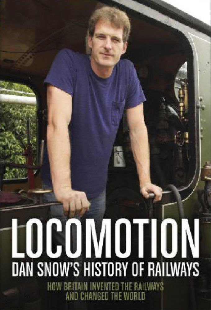 Show Locomotion: Dan Snow's History of Railways