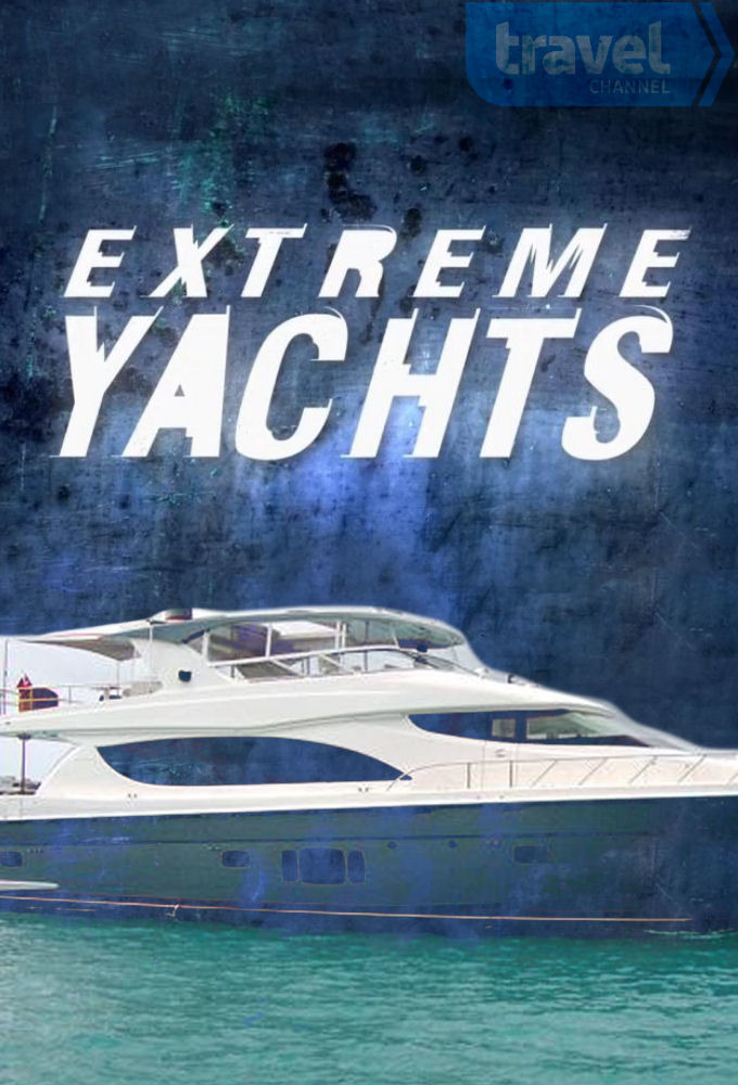 Сериал Extreme Yachts
