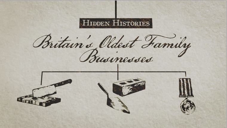 Hidden Histories: Britain's Oldest Family Businesses