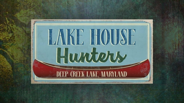 Сериал Lake House Hunters