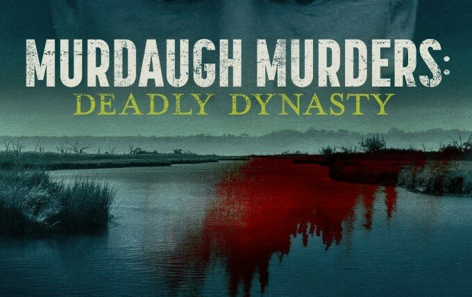 Сериал Murdaugh Murders: Deadly Dynasty