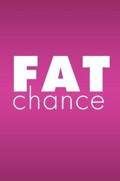 Show Fat Chance