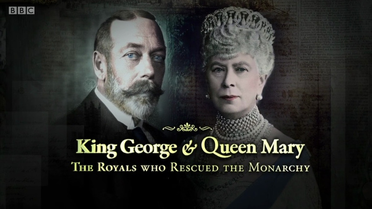 Сериал King George and Queen Mary: The Royals Who Rescued the Monarchy