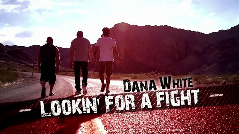 Show Dana White: Lookin' for a Fight