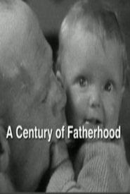Сериал A Century of Fatherhood