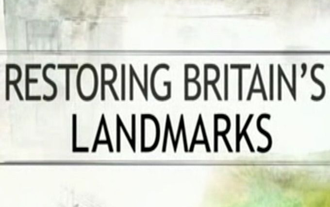 Show Restoring Britain's Landmarks