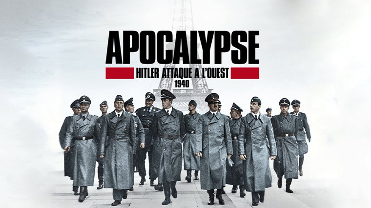 Show Apocalypse : Hitler attaque à l'ouest