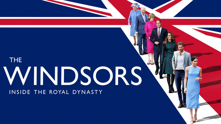 Сериал The Windsors: Inside the Royal Dynasty