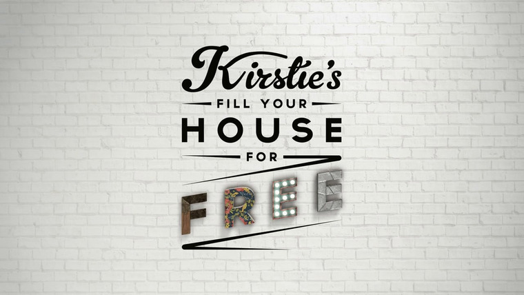 Сериал Kirstie's Fill Your House for Free
