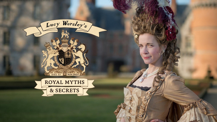 Show Lucy Worsley's Royal Myths and Secrets