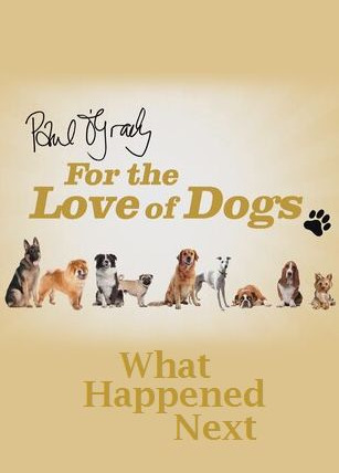 Show Paul O'Grady For the Love of Dogs: What Happened Next