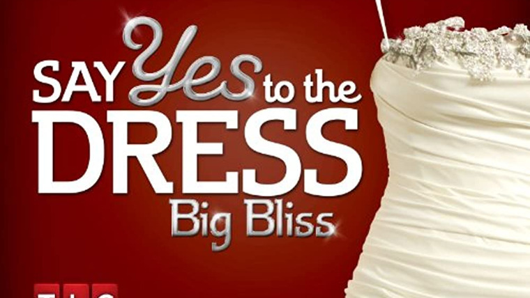Сериал Say Yes to the Dress: Big Bliss