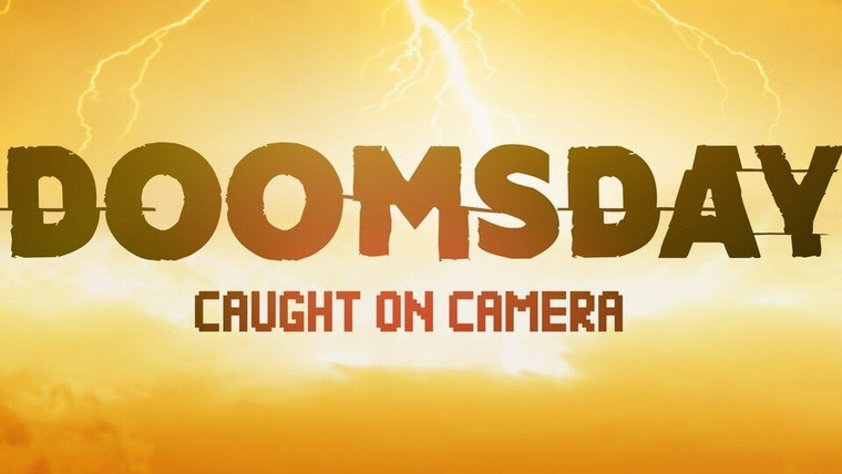 Show Doomsday Caught on Camera