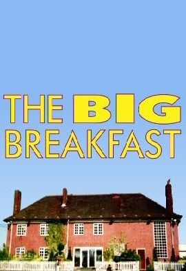 Show The Big Breakfast (UK)
