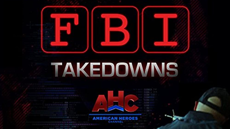 Сериал FBI Takedowns