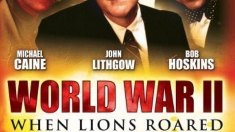 Сериал Вторая Мировая война: Когда рычали львы
