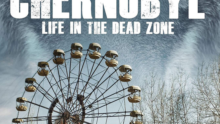 Сериал Chernobyl: Life in the Dead Zone