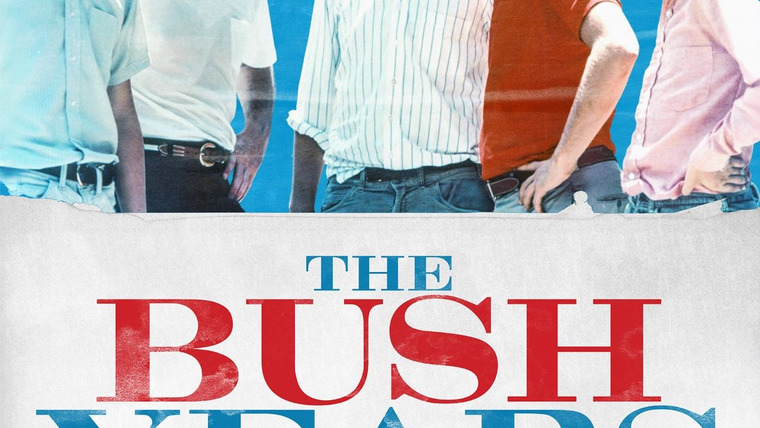 Сериал The Bush Years: Family, Duty, Power