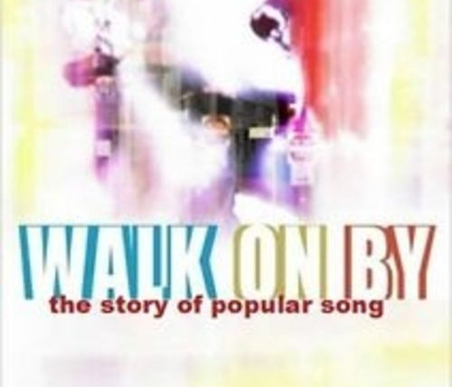 Show Walk on By: The Story of Popular Song