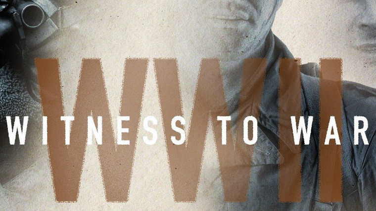 Show World War II: Witness to War