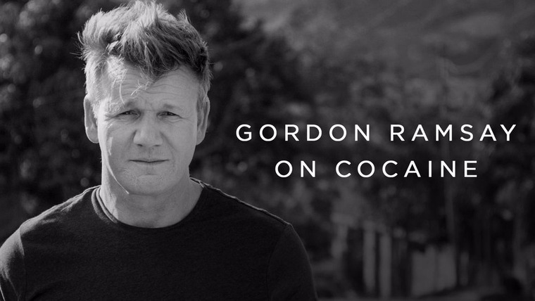 Show Gordon Ramsay on Cocaine
