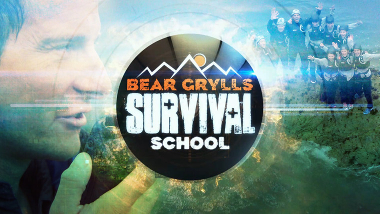Сериал Bear Grylls Survival School