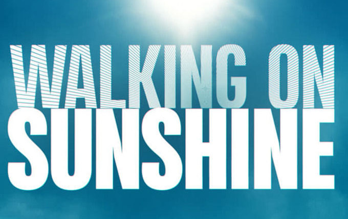 Сериал Walking on Sunshine