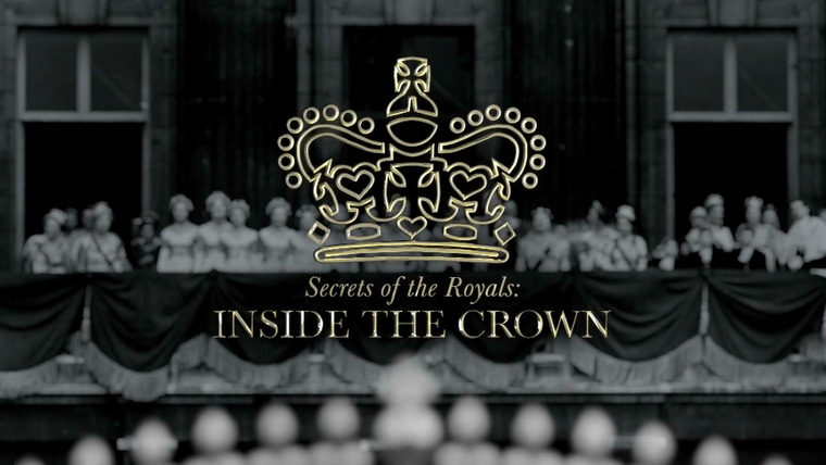 Inside the Crown: Secrets of the Royals