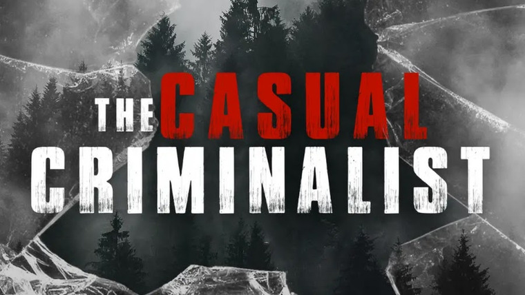 Сериал The Casual Criminalist