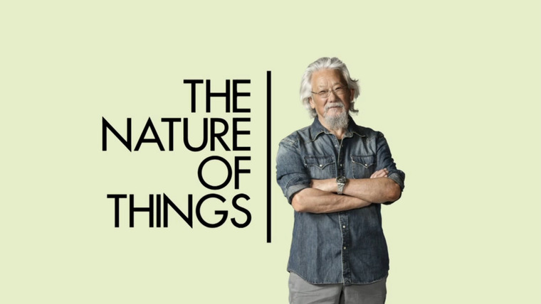 Show The Nature of Things with David Suzuki