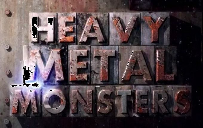 Сериал Heavy Metal Monsters