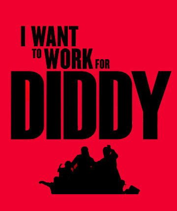 Show I Want to Work for Diddy