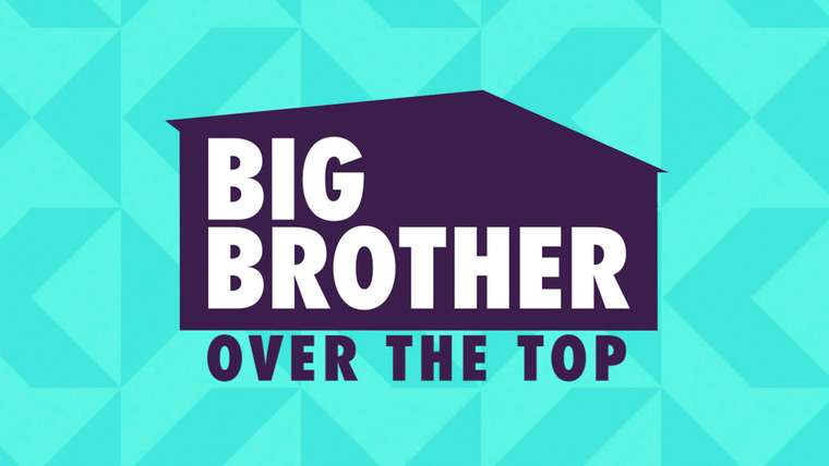 Сериал Big Brother: Over the Top