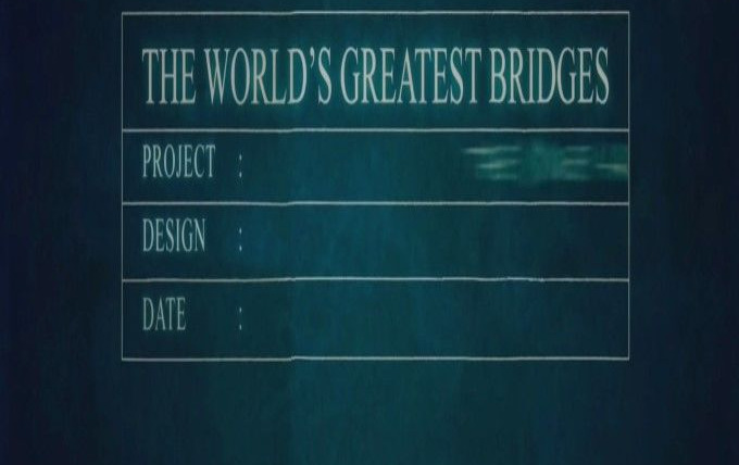 World's Greatest Bridges