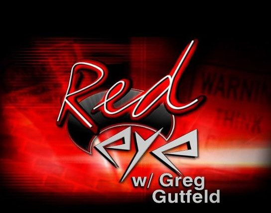 Show Red Eye w/ Greg Gutfeld
