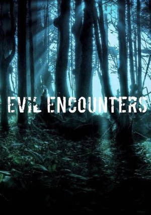 Сериал Evil Encounters