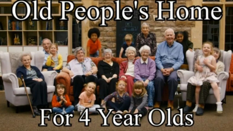 Сериал Old People's Home for 4 Year Olds