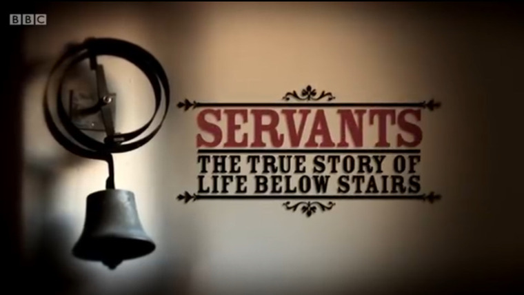 Show Servants: The True Story of Life Below Stairs