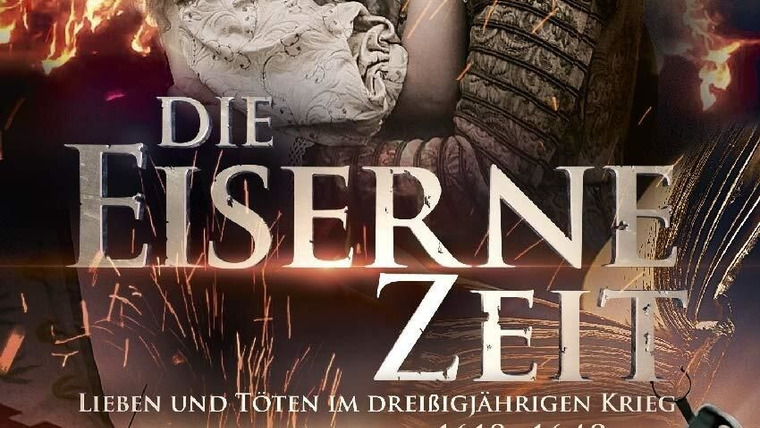 Show Die eiserne Zeit - Lieben und Töten im Dreißigjährigen Krieg
